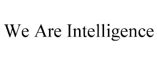 WE ARE INTELLIGENCE