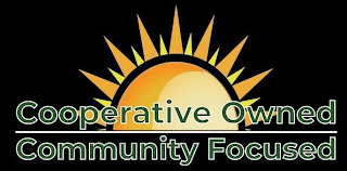 COOPERATIVE OWNED COMMUNITY FOCUSED