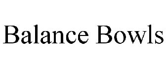 BALANCE BOWLS