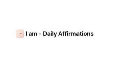 I AM I AM - DAILY AFFIRMATIONS