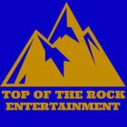 TOP OF THE ROCK ENTERTAINMENT