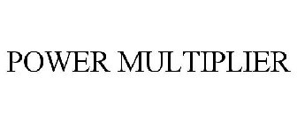 POWER MULTIPLIER