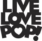 LIVE LOVE POP