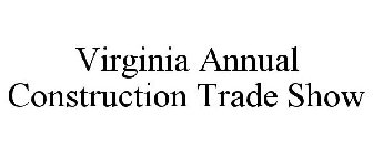 VIRGINIA ANNUAL CONSTRUCTION TRADE SHOW