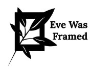 EVE WAS FRAMED