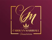 CM CAROLYN MARSHALL FOUNDATION