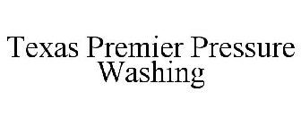 TEXAS PREMIER PRESSURE WASHING