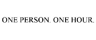 ONE PERSON. ONE HOUR.