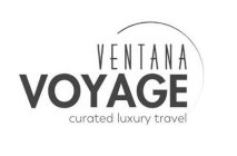 VENTANA VOYAGE CURATED LUXURY TRAVEL