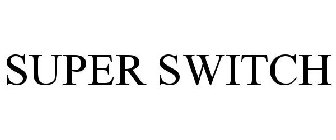 SUPER SWITCH