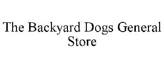 THE BACKYARD DOGS GENERAL STORE