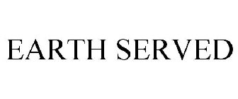 EARTH SERVED