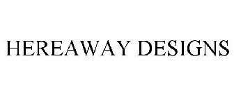 HEREAWAY DESIGNS