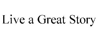 LIVE A GREAT STORY