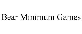 BEAR MINIMUM GAMES