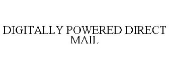 DIGITALLY POWERED DIRECT MAIL