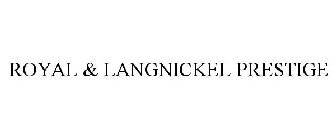 ROYAL & LANGNICKEL PRESTIGE