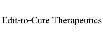 EDIT-TO-CURE THERAPEUTICS