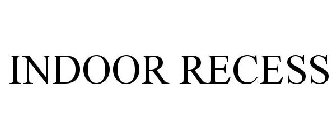 INDOOR RECESS