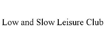 LOW AND SLOW LEISURE CLUB