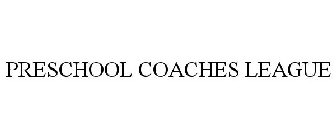 PRESCHOOL COACHES LEAGUE
