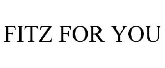 FITZ FOR YOU