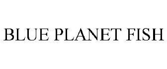 BLUE PLANET FISH