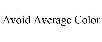 AVOID AVERAGE COLOR