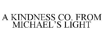 A KINDNESS CO. FROM MICHAEL'S LIGHT