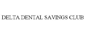 DELTA DENTAL SAVINGS CLUB