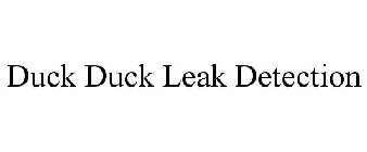 DUCK DUCK LEAK DETECTION