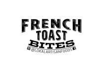 FRENCH TOAST BITES @LOKALARTISANFOODS F
