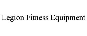 LEGION FITNESS EQUIPMENT