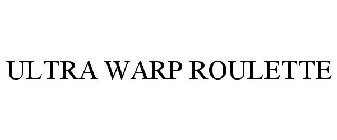 ULTRA WARP ROULETTE