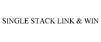 SINGLE STACK LINK & WIN