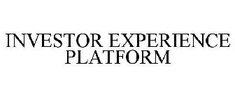 INVESTOR EXPERIENCE PLATFORM