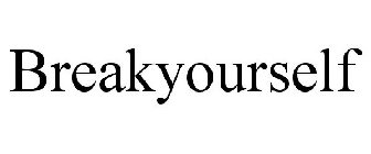 BREAKYOURSELF