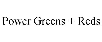 POWER GREENS + REDS