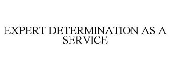 EXPERT DETERMINATION AS A SERVICE