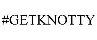 #GETKNOTTY