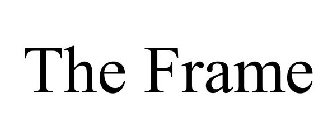 THE FRAME