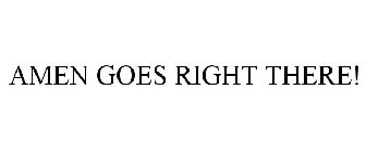 AMEN GOES RIGHT THERE!