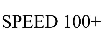 SPEED 100+