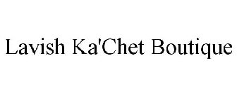 LAVISH KA'CHET BOUTIQUE