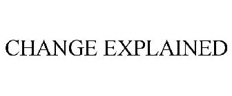 CHANGE EXPLAINED