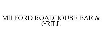 MILFORD ROADHOUSE BAR & GRILL
