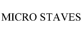 MICRO STAVES