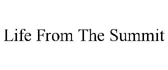 LIFE FROM THE SUMMIT