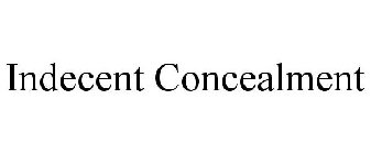 INDECENT CONCEALMENT