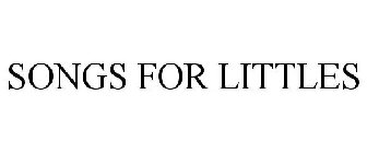 SONGS FOR LITTLES